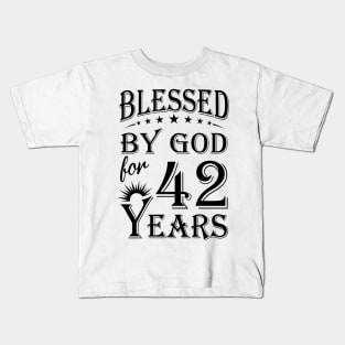 Blessed By God For 42 Years Kids T-Shirt